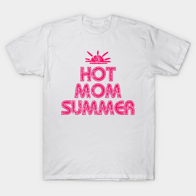 Hot Mom Summer T-Shirt by BethTheKilljoy